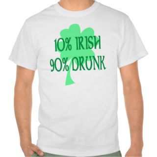 10% Irish 90% Drunk Tshirt T Shirt