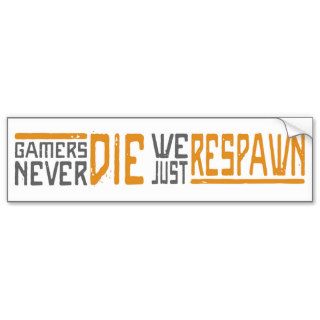 Gamers Never Die   Style 1 Bumper Sticker