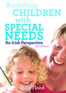 Assisting Children with Special Needs An Irish Perspective Eilis Flood 9780717156245 Books