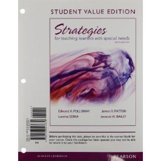 Strategies for Teaching Learners with Special Needs, Student Value Edition (10th Edition) Edward A. Polloway, James M. Patton, Loretta Serna, Jenevie W. Bailey 9780133007879 Books