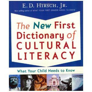 The New First Dictionary of Cultural Literacy What Your Child Needs to Know E. D. Hirsch Professor of English 0046442408530 Books
