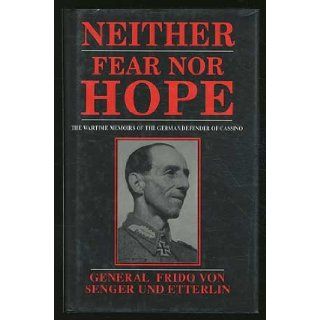 Neither Fear Nor Hope Frido von Senger und Etterlin, George Malcolm 9780891413509 Books