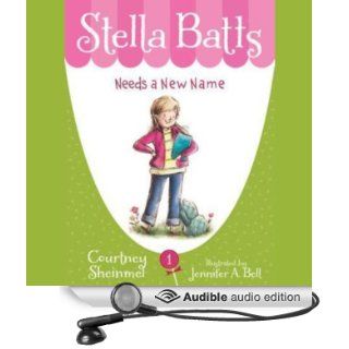 Needs a New Name Stella Batts, Book 1 (Audible Audio Edition) Courtney Sheinmel, Cassandra Morris Books
