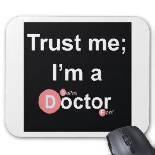 Trust Me I'm a (Dallas) Doctor (Fan) Mouse Pads