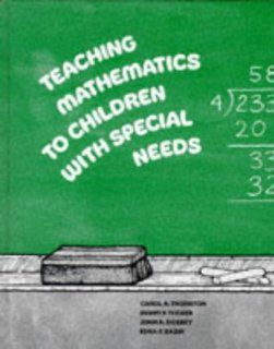 Teaching Mathematics to Children with Special Needs Carol A. Thornton, Benny F. Tucker, John A. Dossey, Edna R. Bazik 9780201077285 Books