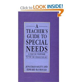 A Teacher's Guide to Special Needs A Positive Response to the 1981 Education Act Jonathan Solity, Edward Raybould 9780335158430 Books