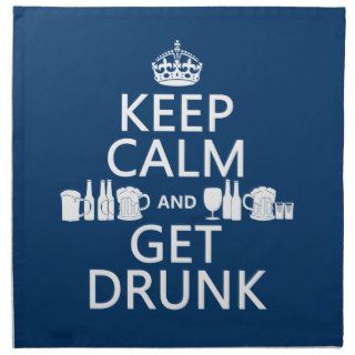 Keep Calm and Get Drunk (customizable colors) Printed Napkin