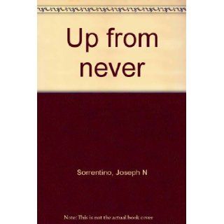 Up from never Joseph N Sorrentino 9780553118759 Books