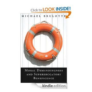 Moral Demandingness and Supererogatory Beneficence eBook Michael Brulotte Kindle Store