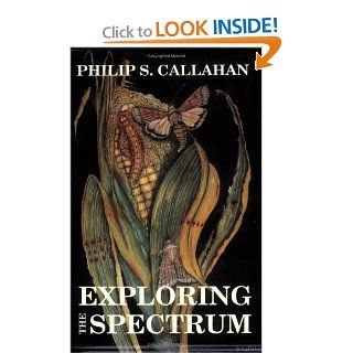 Exploring the Spectrum Philip S. Callahan 9780911311440 Books