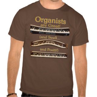Organists are Great t shirt