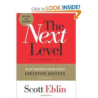 The Next Level What Insiders Know About Executive Success, 2nd Edition Scott Eblin 9781857885552 Books