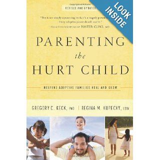 Parenting the Hurt Child Helping Adoptive Families Heal and Grow (Hollywood Nobody) Gregory Keck, Regina Kupecky 9781600062902 Books