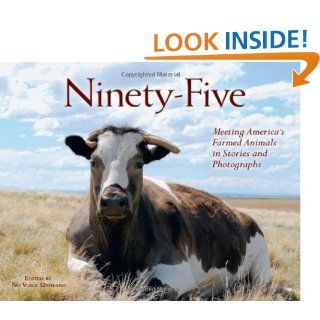 Ninety Five Meeting America's Farmed Animals in Stories and Photographs No Voice Unheard 9780972838757 Books
