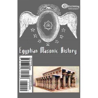 Egyptian Masonic History  Ancient and Ninety Six (96 ) Degree Rite of Memphis Calvin C. Burt 9781610330800 Books