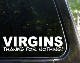 VIRGINS   Thanks for NOTHING funny decal / sticker Automotive