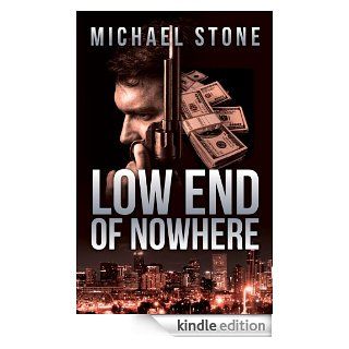 Low End of Nowhere A Streeter Thriller   Kindle edition by Michael Stone. Mystery, Thriller & Suspense Kindle eBooks @ .