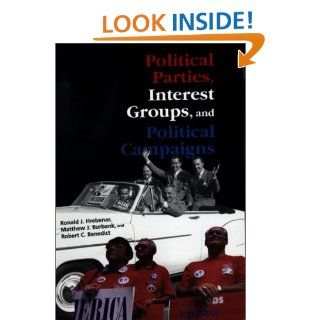 Political Parties, Interest Groups, And Political Campaigns Ronald J Hrebenar, Robert Benedict, Matthew J. Burbank, Clive S Thomas 9780813380087 Books