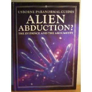Alien Abduction? The Evidence and the Arguments (Usborne Paranormal Guides) Philippa Wingate, John Spencer 9780746030554 Books