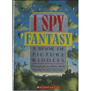 I Spy Fantasy A Book of Picture Riddles Jean Marzollo, Walter Wick 9780590462952 Books
