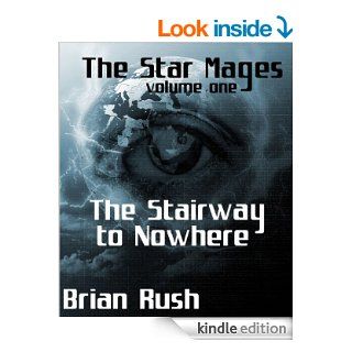 The Stairway To Nowhere (The Star Mages)   Kindle edition by Brian Rush. Science Fiction & Fantasy Kindle eBooks @ .