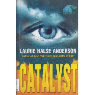 Catalyst Laurie Halse Anderson 9780142400012 Books