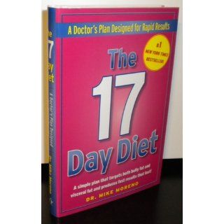 The 17 Day Diet A Doctor's Plan Designed for Rapid Results Mike Moreno 9780615419176 Books
