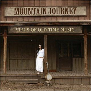 Mountain Journey Stars of Old Time Music Music