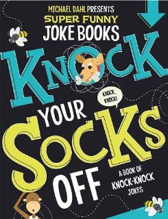 Knock Your Socks Off A Book of Knock Knock Jokes (Michael Dahl Presents Super Funny Joke Books) Michael Dahl, Ryan Lee Haugen, Brian Jensen 9781404863712  Kids' Books