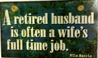 Decorative Wood Sign A retired Husband is often a wife's full time job   Decorative Plaques