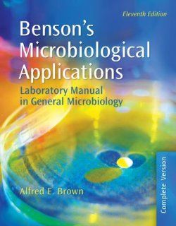 Benson's Microbiological Applications Laboratory Manual in General Microbiology, Complete Version (Brown, Microbioligical Applications) (9780073522555) Alfred Brown Books