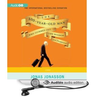 The 100 Year Old Man Who Climbed Out the Window and Disappeared (Audible Audio Edition) Jonas Jonasson, Steven Crossley Books