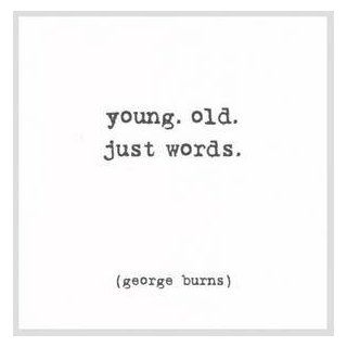 Birthday Greeting Card For Her   Young Old Just Words George Burns Quote Health & Personal Care