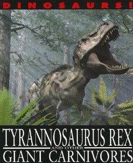 Tyrannosaurus Rex and Other Giant Carnivores (Dinosaurs) David West 9781433942372  Children's Books