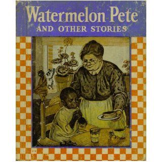 Watermelon Pete and others,  Elizabeth Gordon Books