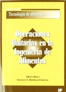 Operaciones Unitarias En La Ingenieria de Alimentos (Spanish Edition) Alberto Ibarz Ribas 9788484761631 Books