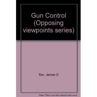 Gun Control (Opposing Viewpoints Series) Helen Cothran 9780737707472 Books