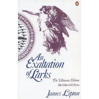 An Exaltation of Larks The Ultimate Edition (9780140170962) James Lipton Books