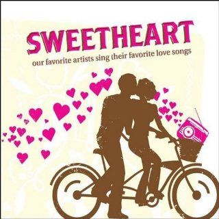 Sweetheart  Our Favorite Artists Sing Their Favorite Love Songs [2010] Music
