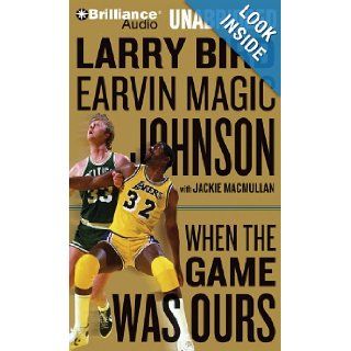 When the Game Was Ours Larry Bird, Earvin Magic Johnson, Dick Hill, Jackie MacMullan 9781469235981 Books