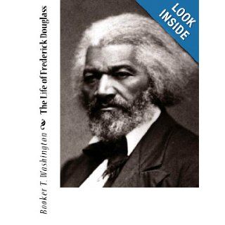 The Life of Frederick Douglass Booker T. Washington 9781453797112 Books