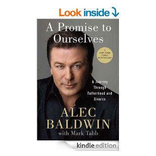 A Promise to Ourselves A Journey Through Fatherhood and Divorce eBook Alec Baldwin Kindle Store