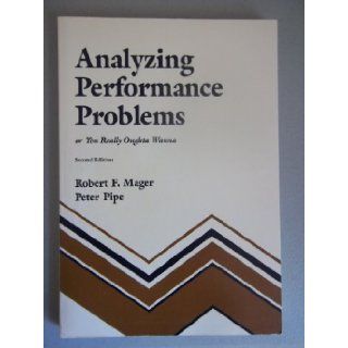 Analyzing Performance Problems or You Really Oughta Wanna Peter Mager Robert F.; Pipe 9781561033362 Books