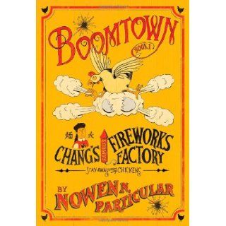 Boomtown Chang's Famous Fireworks Nowen N. Particular 9781400313457  Children's Books