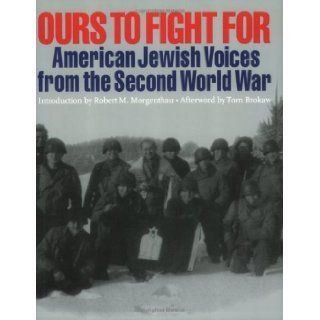 Ours To Fight For American Jewish Voices From the Second World War Jay M. Eidelman 9780971685901 Books