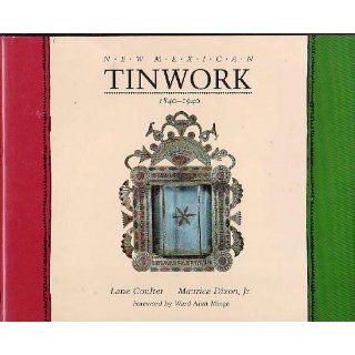 New Mexican Tinwork, 1840 1940 Lane Coulter, Maurice Dixon, Ward Alan Minge 9780826315250 Books