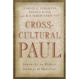Cross Cultural Paul  to Others,  to Ourselves Charles H. Cosgrove, Herold D. Weiss, K. K. Yeo 9780802828439 Books
