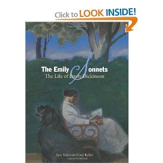 The Emily Sonnets The Life of Emily Dickinson Jane Yolen, Gary Kelley 9781568462158  Children's Books