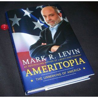 Ameritopia The Unmaking of America Mark R. Levin 9781439173244 Books