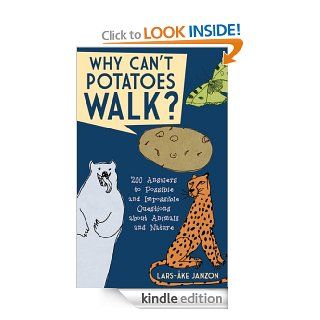 Why Can't Potatoes Walk? 200 Answers to Possible and Impossible Questions about Animals and Nature eBook Lars ke Janzon, Lukas Mllersten Kindle Store